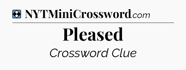 Solution: Pleased - NYT Mini Crossword