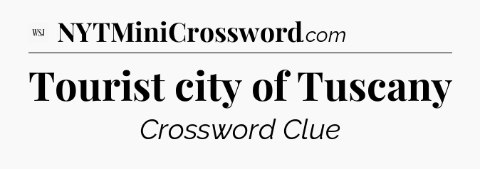 Tourist city of Tuscany - WSJ Crossword