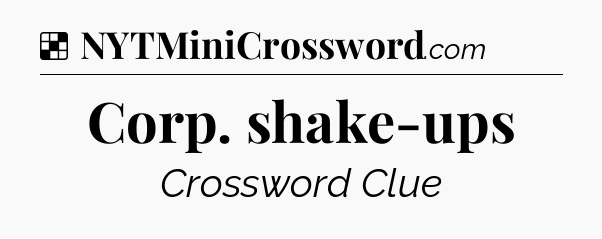 Solution: Corp. shake-ups - NYT Crossword