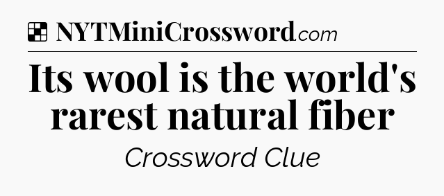 Solution: Its wool is the world's rarest natural fiber - NYT Crossword