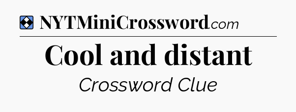 Solution: Cool and distant - NYT Mini Crossword