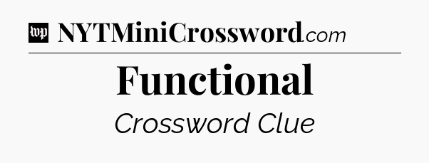 Functional Crossword Clue