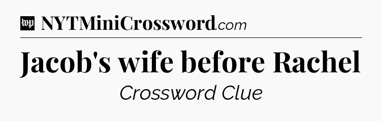 Jacob's wife before Rachel Crossword Clue