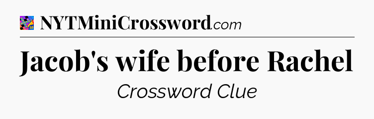Jacob's wife before Rachel Crossword Clue
