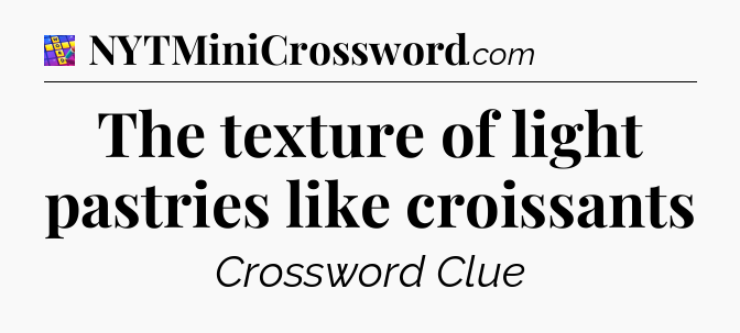 The texture of light pastries like croissants Codycross