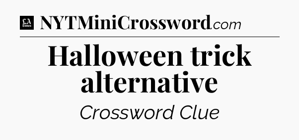 Halloween trick alternative - LA Times Crossword