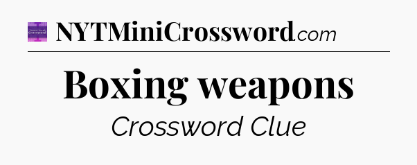 Boxing weapons - Thomas Joseph Crossword