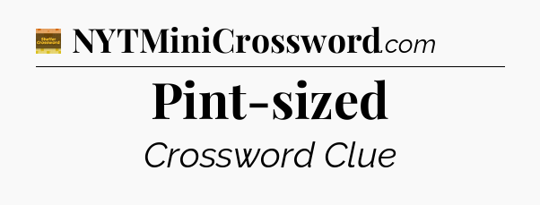 Pint-sized - Eugene Sheffer Crossword
