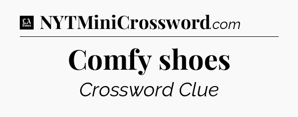 Comfy shoes - LA Times Crossword