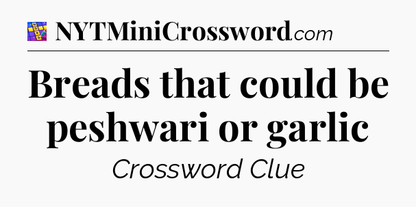 Breads that could be peshwari or garlic Codycross