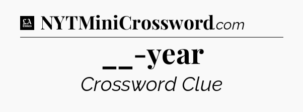 __-year - LA Times Crossword