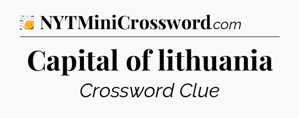 Capital of lithuania - 7 Little Words