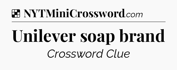 Solution: Unilever soap brand - NYT Crossword