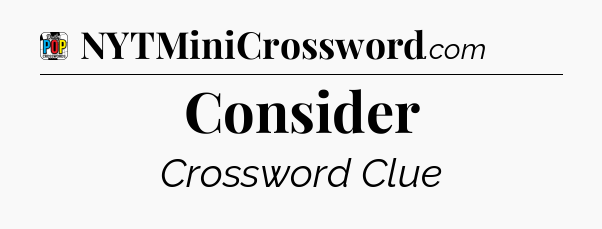 Consider Crossword Clue