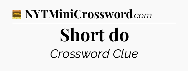 Short do - Eugene Sheffer Crossword