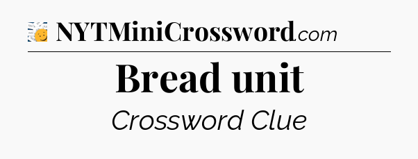 Bread unit - 7 Little Words