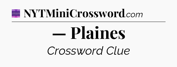 — Plaines - Thomas Joseph Crossword