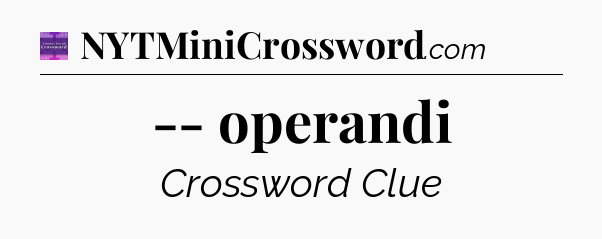 -- operandi - Thomas Joseph Crossword