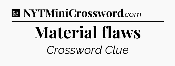 Material flaws - LA Times Crossword