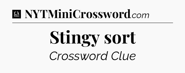 Stingy sort - LA Times Crossword
