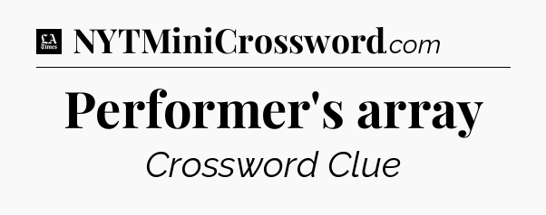 Performer's array - LA Times Crossword