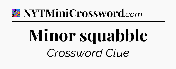 Minor squabble Crossword Clue