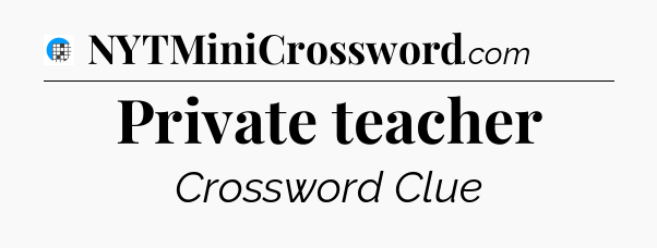 Private teacher Crossword Clue