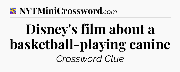 Disney's film about a basketball-playing canine Codycross