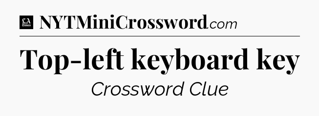 Top-left keyboard key - LA Times Crossword