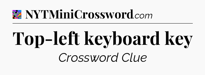 Top-left keyboard key Crossword Clue