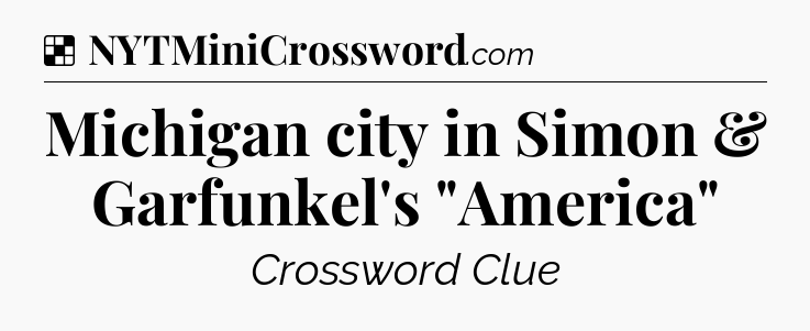 Solution: Michigan city in Simon & Garfunkel's 
