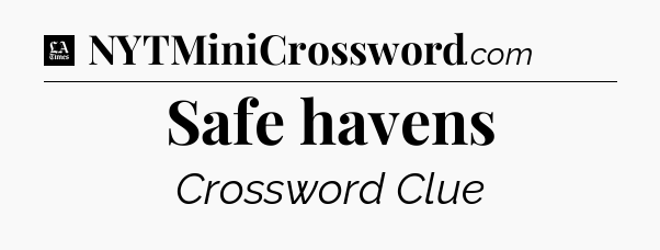Safe havens - LA Times Crossword