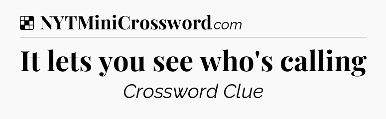 Solution: It lets you see who's calling - NYT Crossword