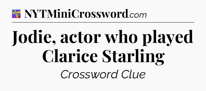 Jodie, actor who played Clarice Starling Codycross