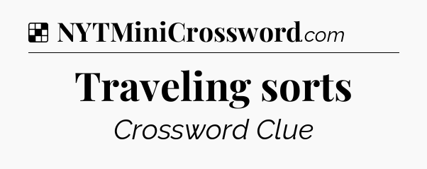 Solution: Traveling sorts - NYT Crossword