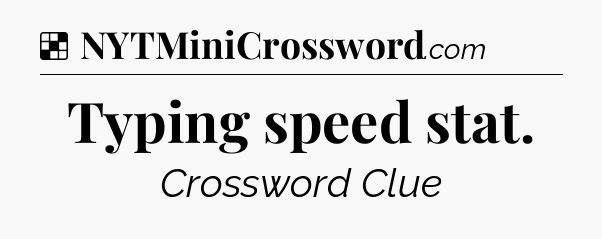 Solution: Typing speed stat - NYT Crossword