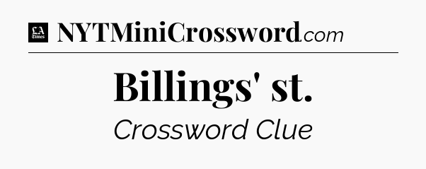 Billings' st - LA Times Crossword