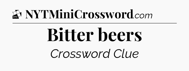 Bitter beers - Daily Themed Classic Crossword