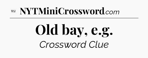 Old bay, e.g - WSJ Crossword