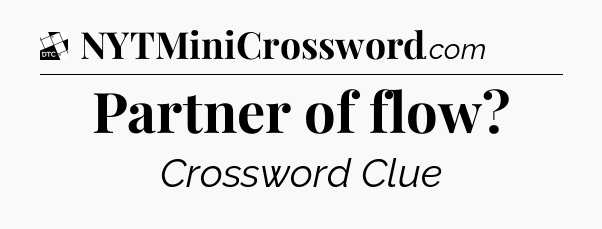 Partner of flow - Daily Themed Classic Crossword