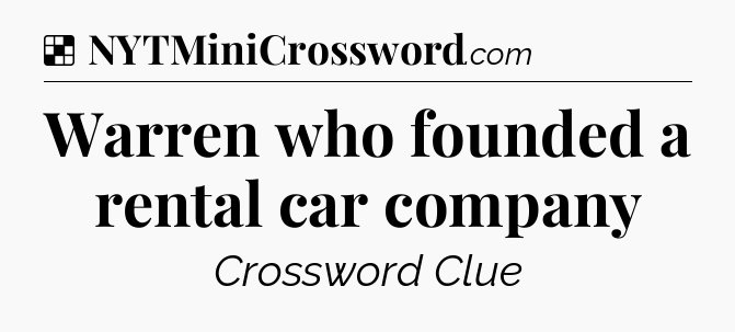 Solution: Warren who founded a rental car company - NYT Crossword