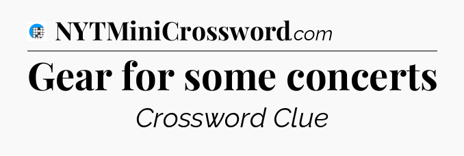 Gear for some concerts Crossword Clue