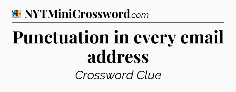 Punctuation in every email address Crossword Clue