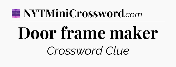 Door frame maker - Thomas Joseph Crossword