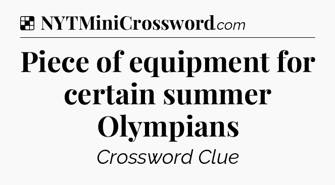Solution: Piece of equipment for certain summer Olympians - NYT Crossword