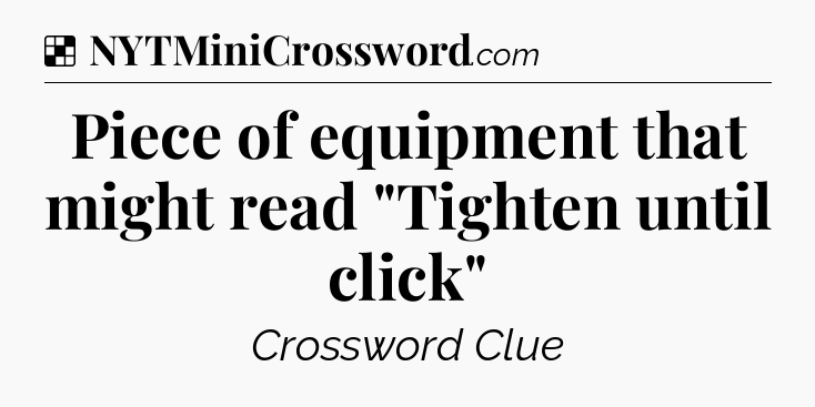 Solution: Piece of equipment that might read 