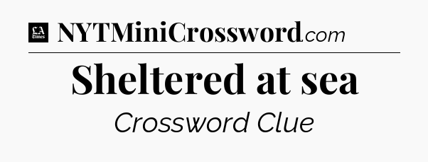 Sheltered at sea - LA Times Crossword
