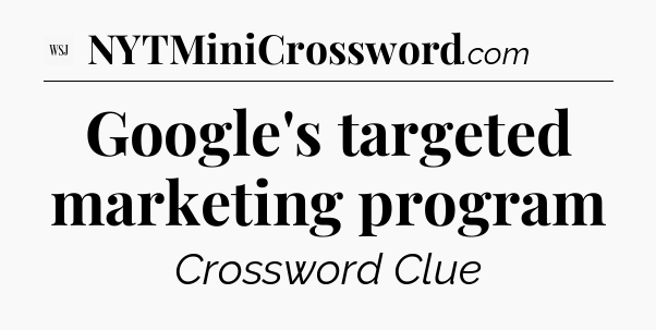 Google's targeted marketing program - WSJ Crossword