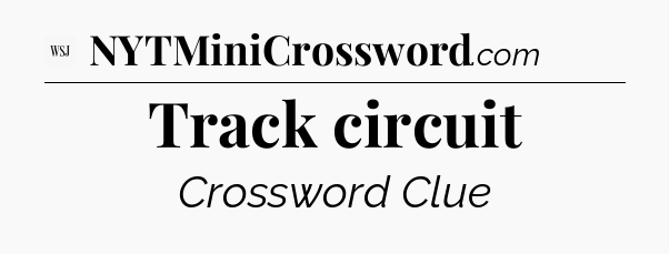 Track circuit - WSJ Crossword