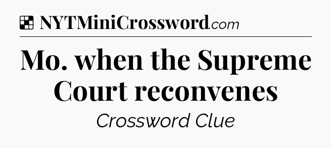Solution: Mo. when the Supreme Court reconvenes - NYT Crossword